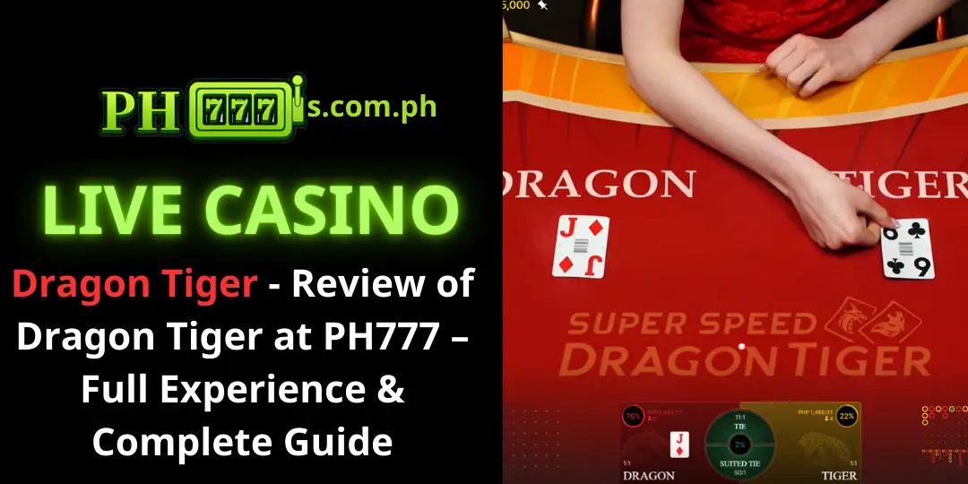 Dragon Tiger - Review of Dragon Tiger at PH777 – Full Experience & Complete Guide 2 Dragon Tiger - ph777