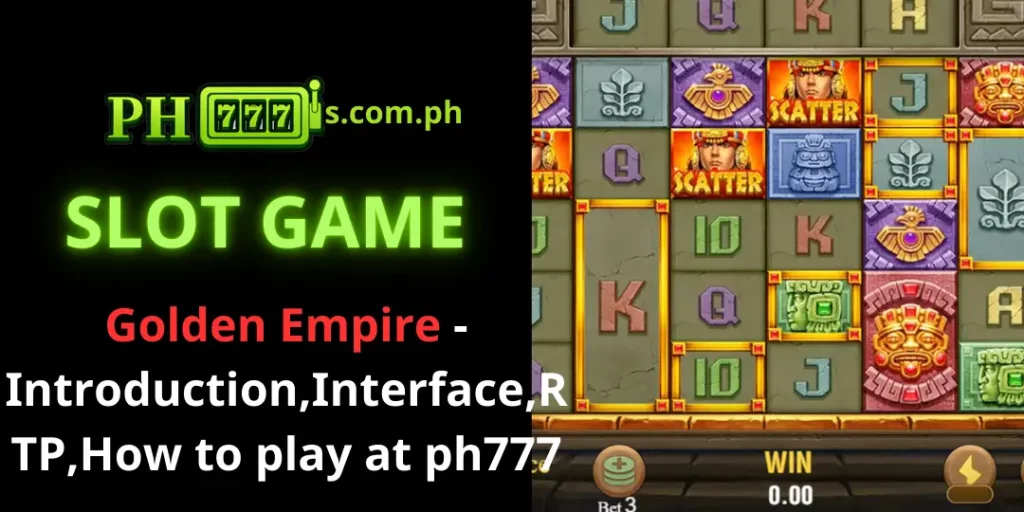 Golden Empire - Introduction,Interface,RTP,How to play at ph777 1 Golden Empire slot ph777
